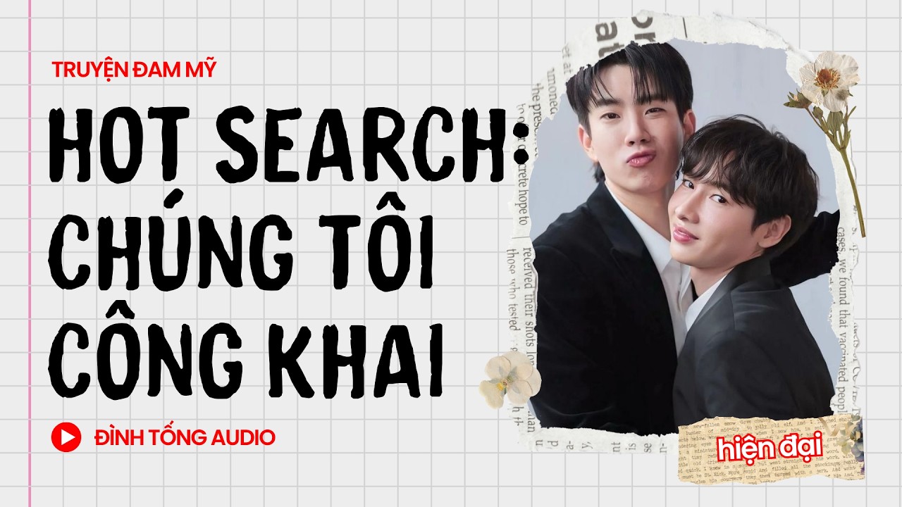 Truyện Đam Mỹ FULL || Hot Search: Chúng Tôi Công Khai || Đình Tống Audio