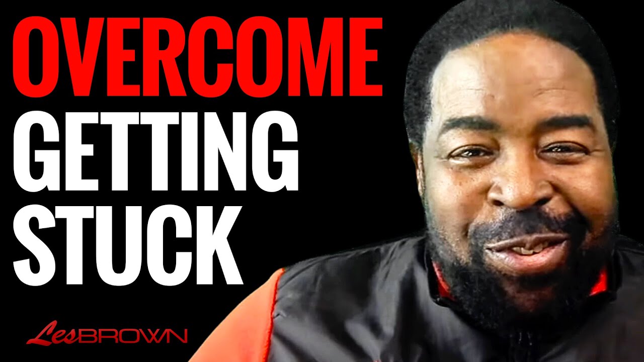Pick Yourself Up! Get UNSTUCK! Les Brown Motivation Speech | Les Brown
