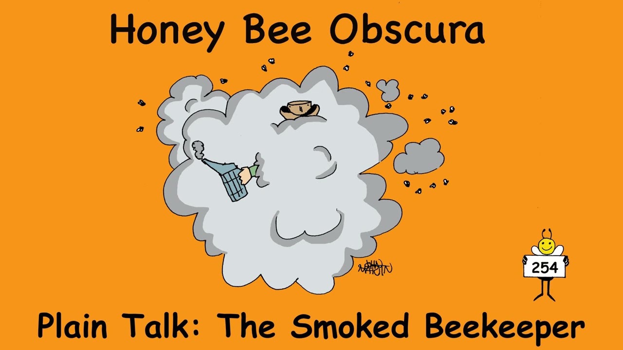 Plain Talk: The Smoked Beekeeper (254)