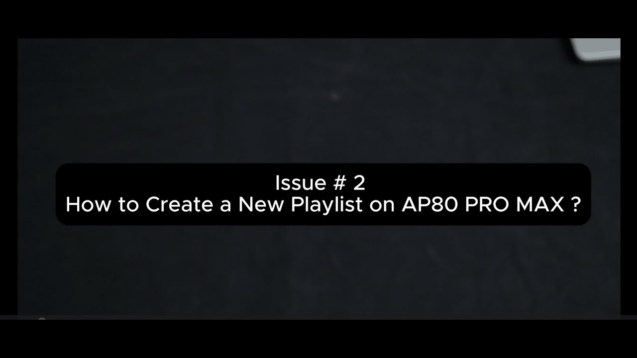 How to Create a New Playlist on AP80 PRO MAX - Step-by-Step Guide