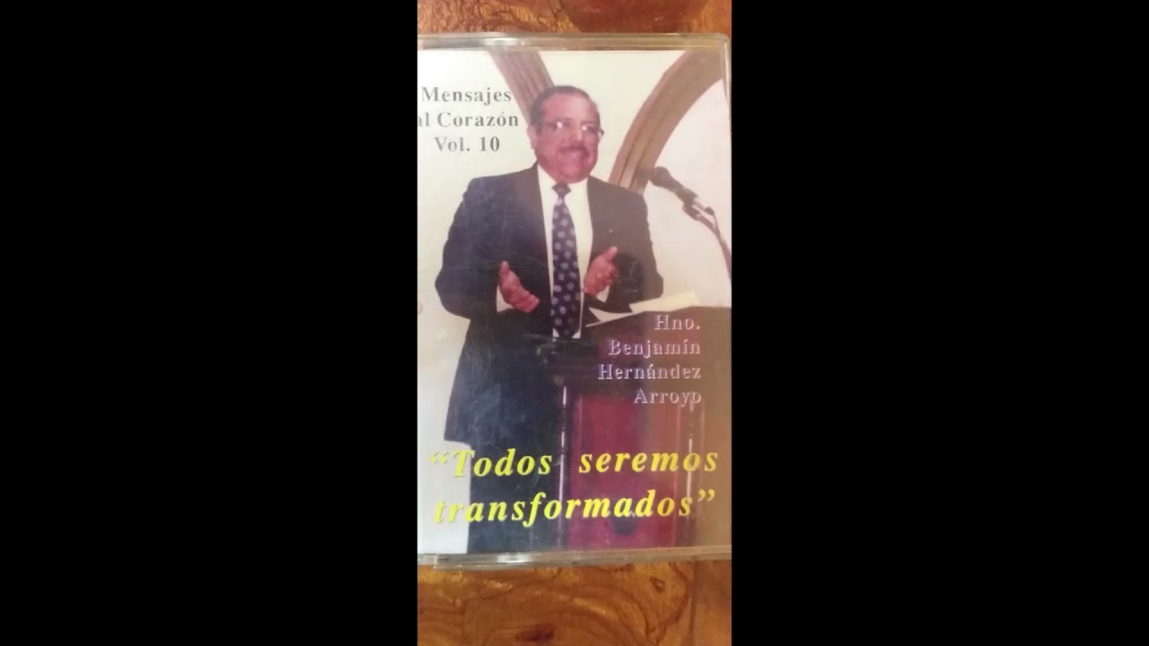 TEMA TODOS SEREMOS TRANSFORMADOS HNO. BENJAMIN HERNANDEZ ARROYO