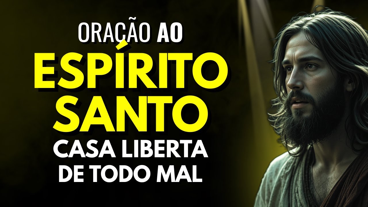 ESPÍRITO SANTO ENTRE NA MINHA CASA AGORA E LIBERTE MINHA FAMÍLIA DE TODO MAL