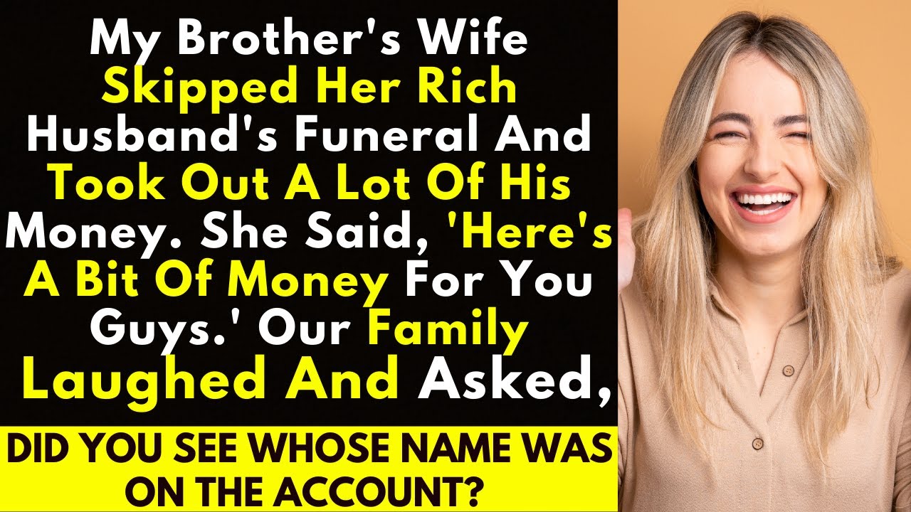 Bro's Wife Skips Funeral, Drains Hubby's Cash! Family's Shocked!