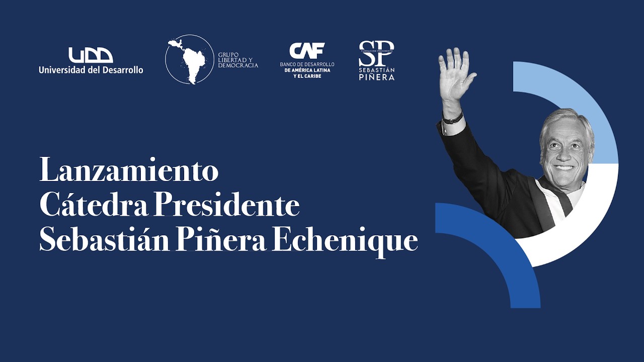 Lanzamiento Cátedra Presidente Sebastián Piñera Echenique
