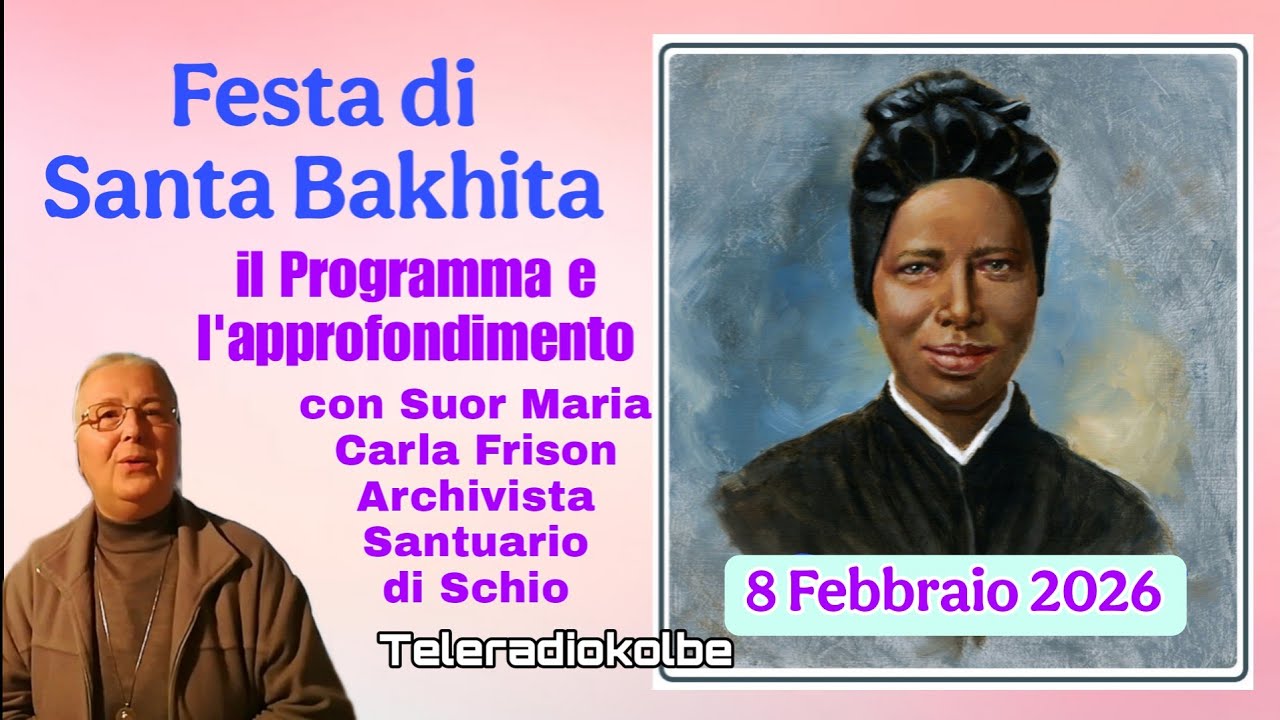 Festa di Santa Bakhita...il programma e l'approfondimento con Suor Maria Carla Frison. TRK 