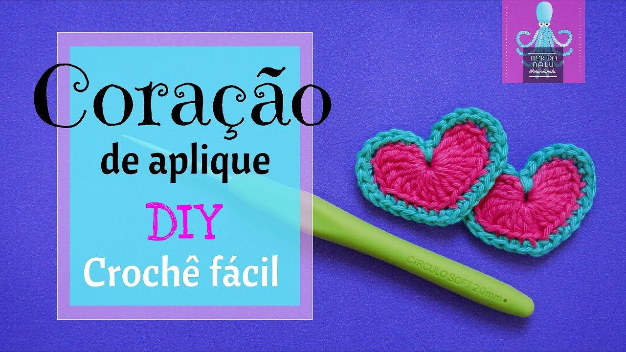 Cora&ccedil;&atilde;o de croch&ecirc; para aplique, r&aacute;pido e f&aacute;cil. DIY Mar da Nalu