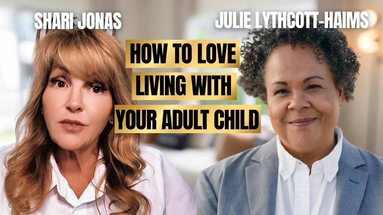How to Love Living with Your Adult Child | A Conversation with Julie Lythcott-Haims