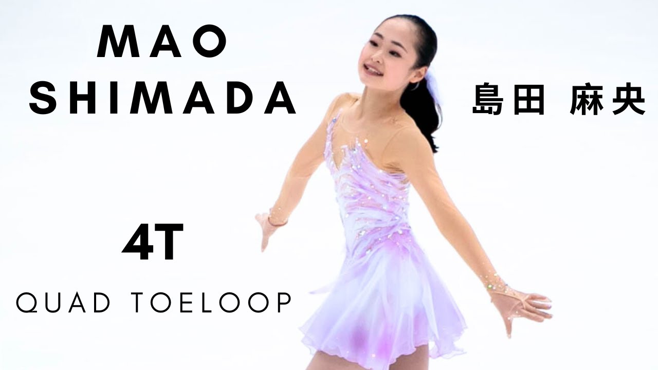 Mao SHIMADA: QUAD TOELOOP (4T) | 島田 麻央