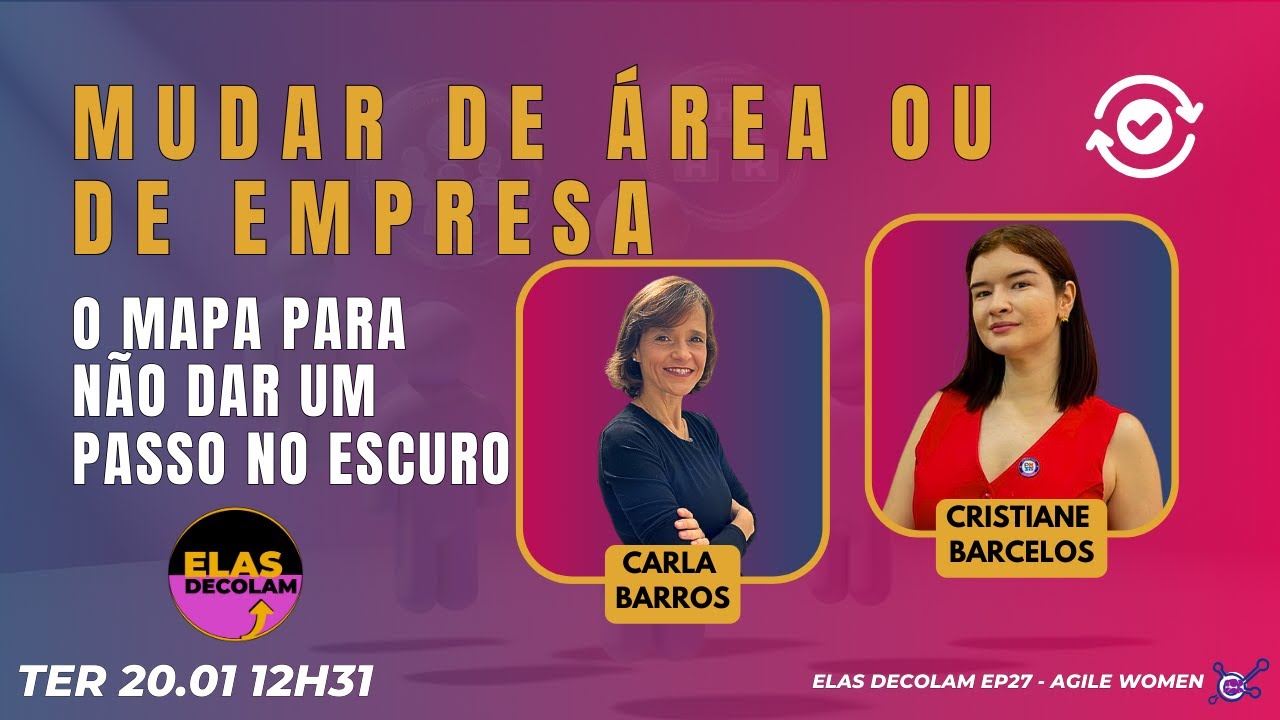 #AgileWomenTalk #ElasDecolam EP27 Mudar de área ou de empresa?