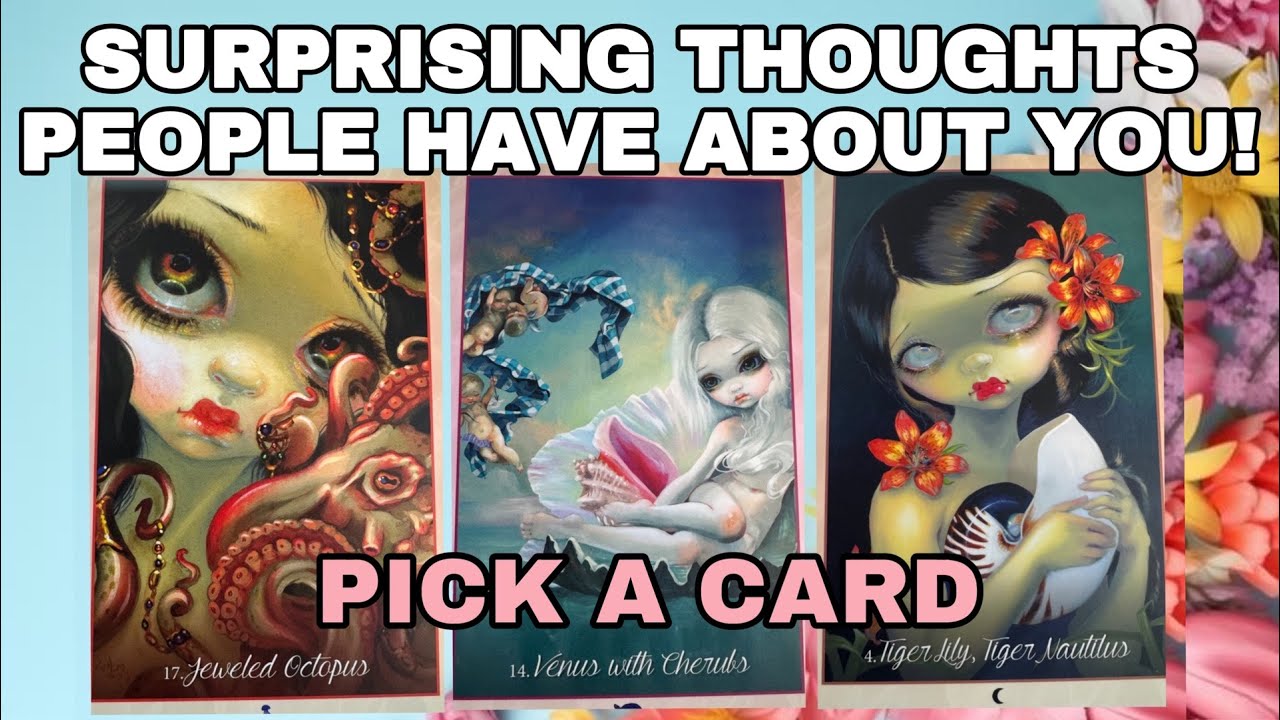 SURPRISING THOUGHTS PEOPLE HAVE ABOUT YOU!🙀☺️😎PICK A CARD TAROT