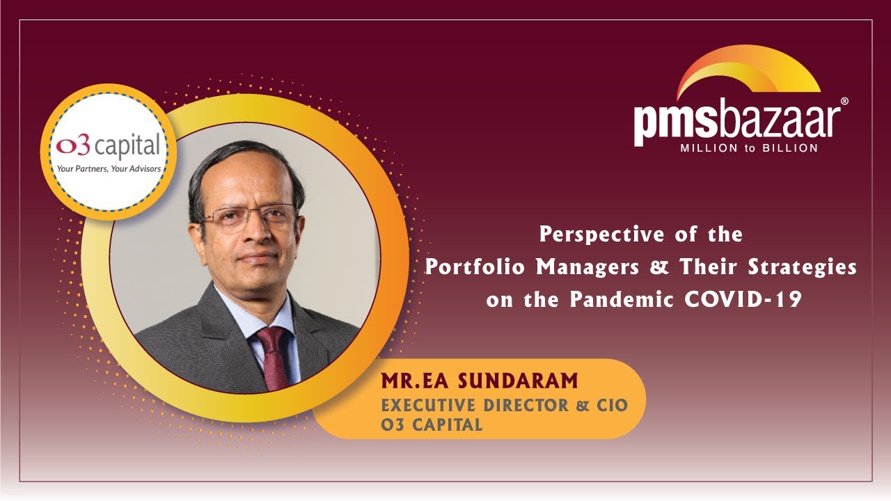 EA Sundaram - o3 Capital &ldquo;Perspective of the Portfolio Managers & strategies on COVID-19&rdquo;