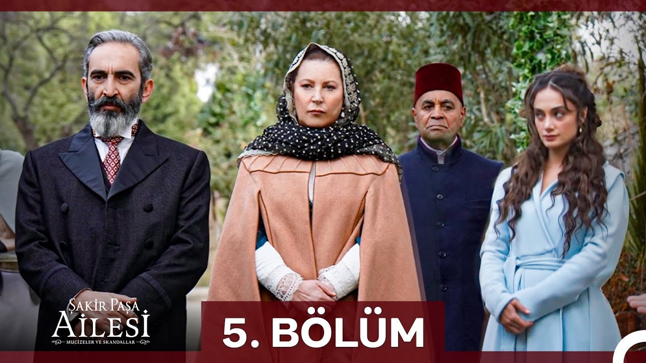 Şakir Paşa Ailesi: Mucizeler ve Skandallar 5. B&ouml;l&uuml;m