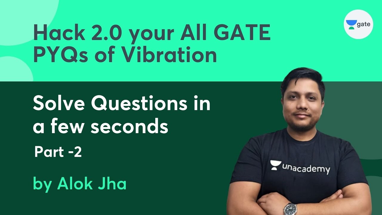 Hack 2.0 your All GATE PYQs of Vibration  -2 | GATE 2022  | Alok Jha