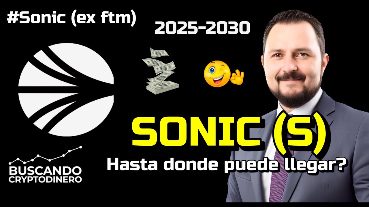 🚀 SONIC (ftm) (#S) &iquest;Precio Realista para 2025 y 2030? 📈 Fundamentales y Noticias Clave 🔥