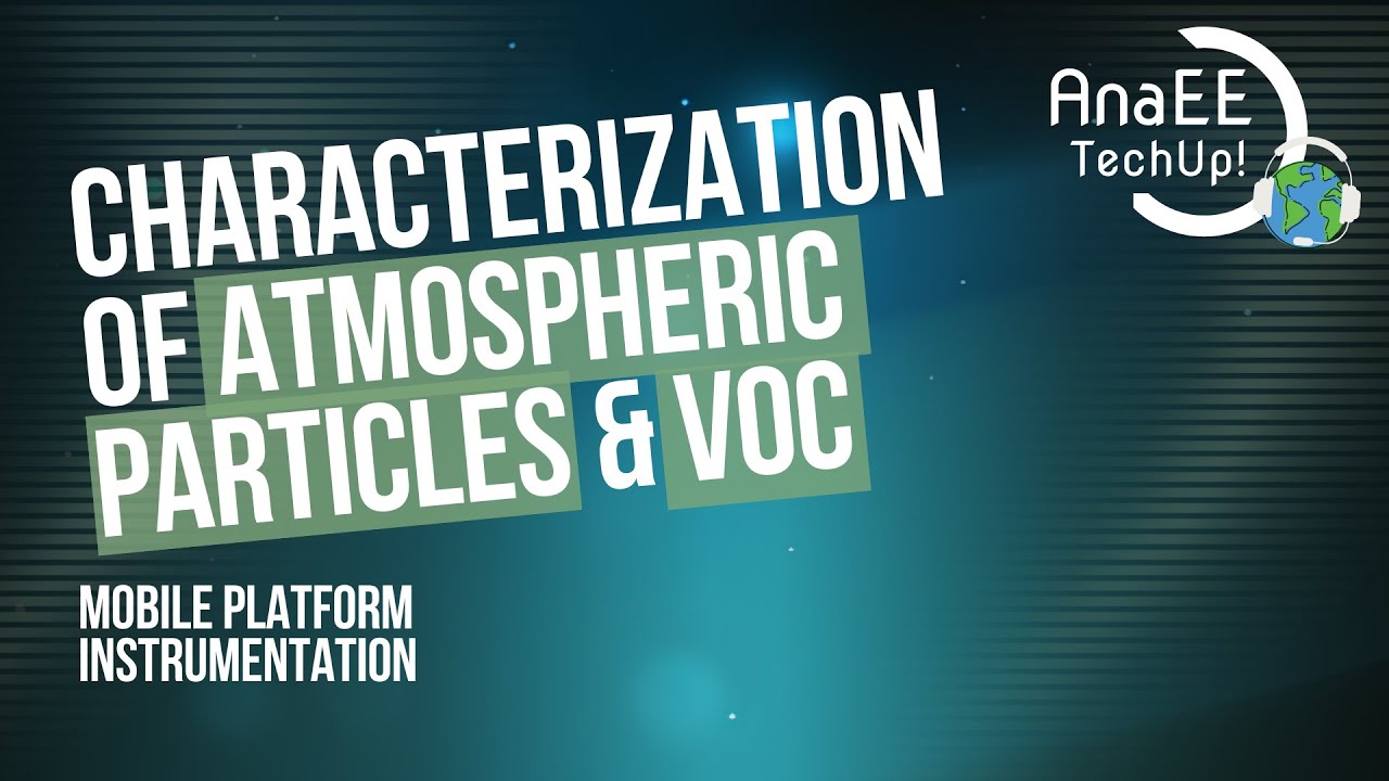 AnaEE TechUp! Mobile Platform Instrumentation for Characterization of Atmospheric particles & VOC's