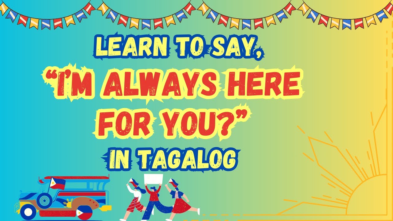 Learn Tagalog: How to Say “I’m Always Here for You”