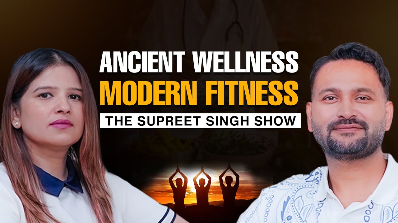 Ancient Wellness Meets Modern Fitness: Dr. Vibha Bawa on The Supreet Singh Show
