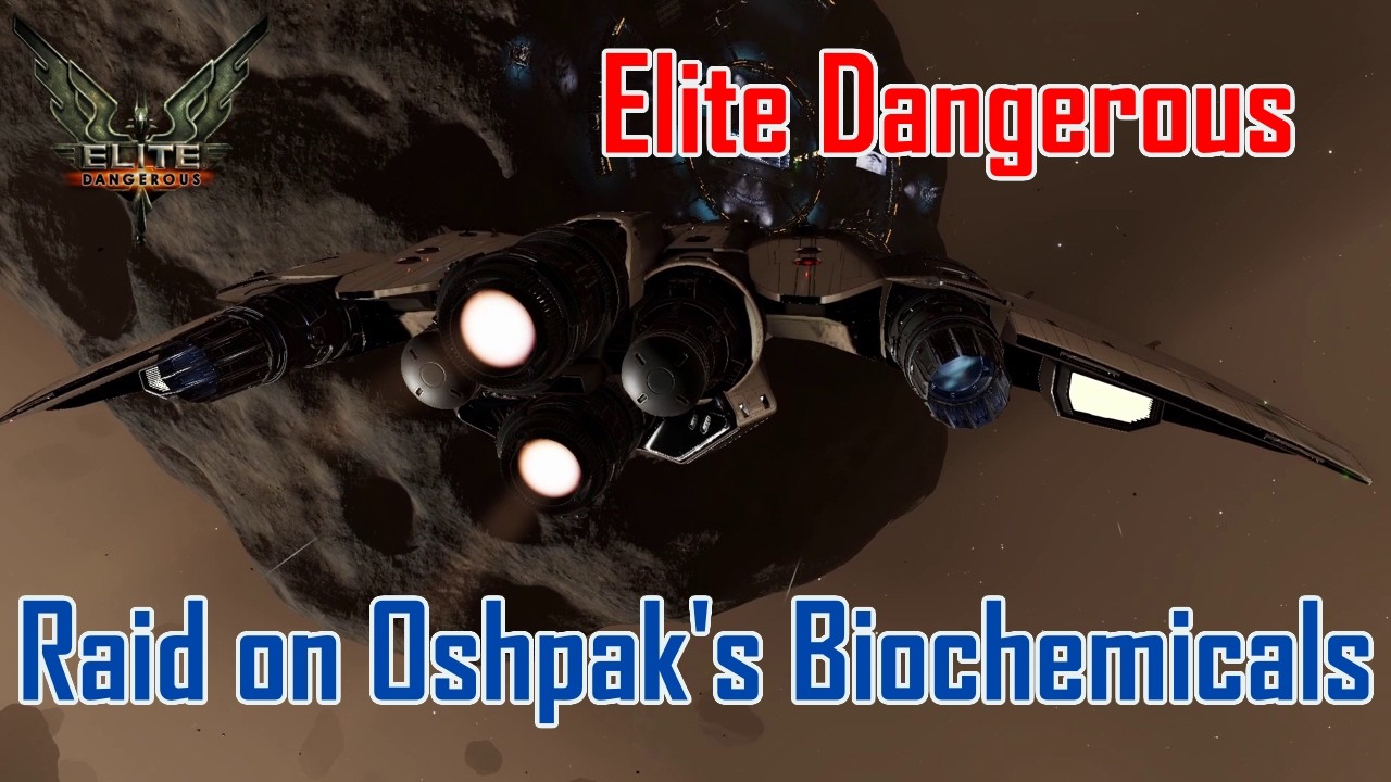 Raid on Oshpak's Biochemicals [Elite Dangerous]