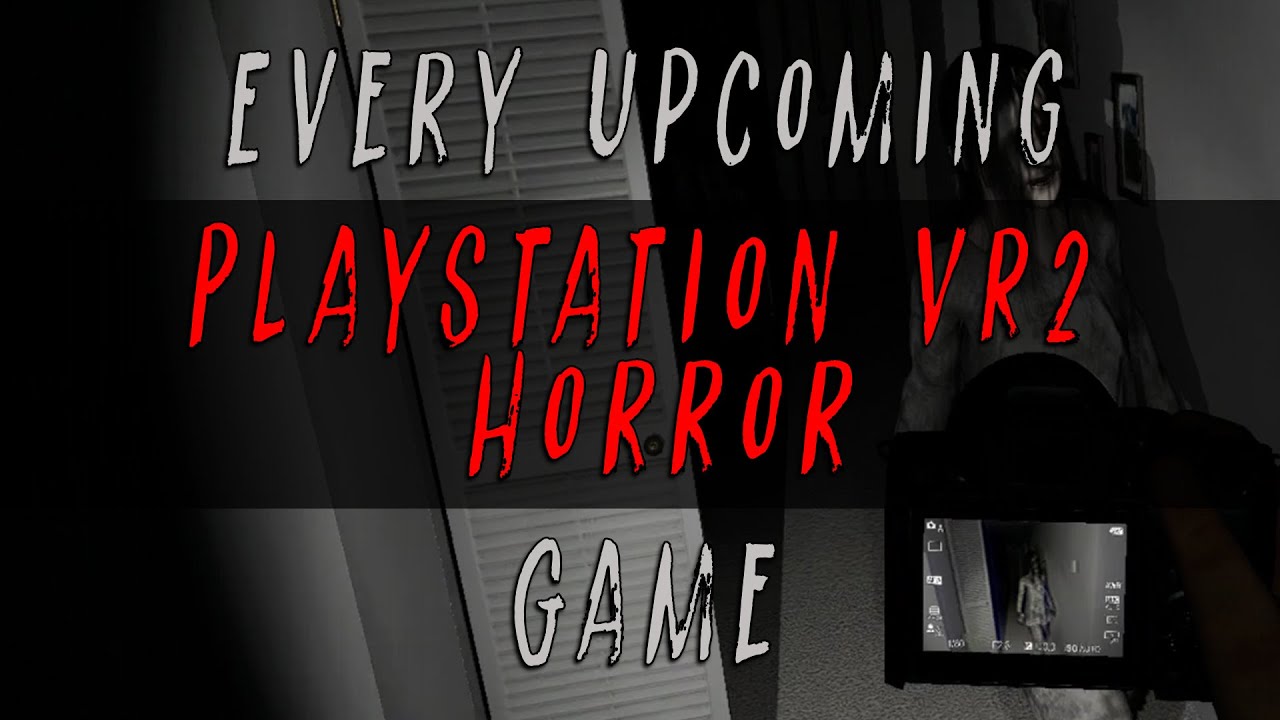 Every Upcoming PSVR2 Horror Game | PlayStation VR2 Halloween Special