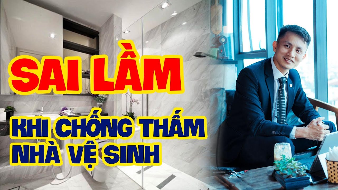 Những Sai Lầm Trong Chống Thấm Nhà Vệ Sinh - Xây Nhà Trọn Gói GreenHN