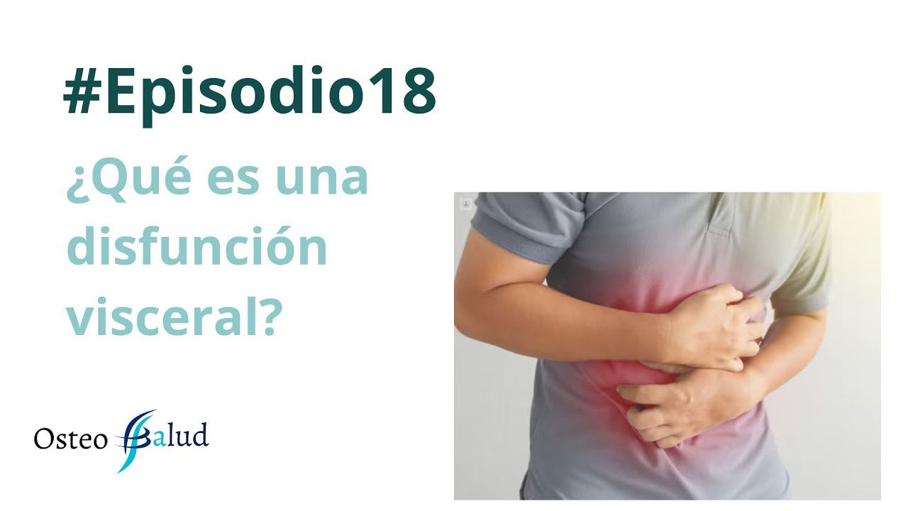 Episodio #18 / &iquest;Qu&eacute; es una disfunci&oacute;n visceral?