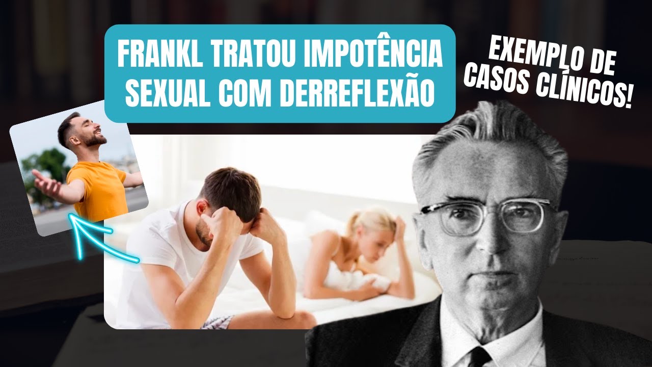O dia que Viktor Frankl tratou Impot&ecirc;ncia sexual com derreflex&atilde;o