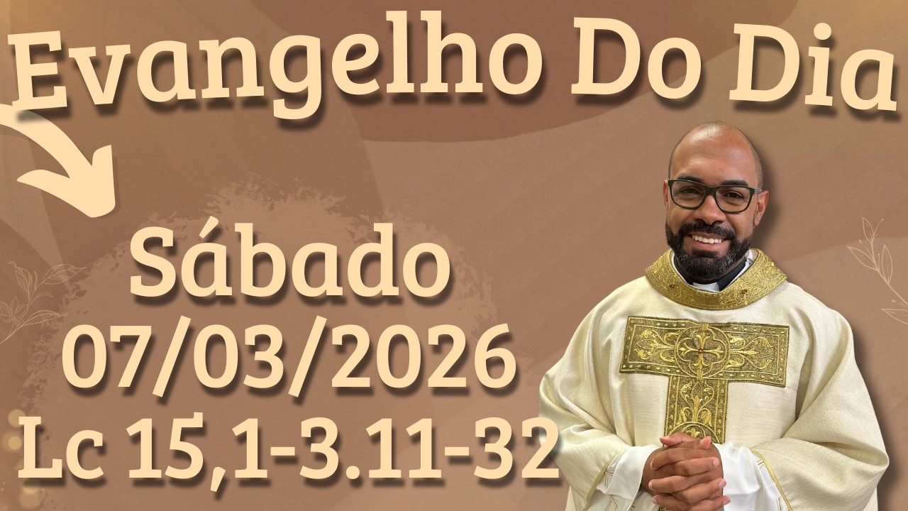EVANGELHO DO DIA 07/03/2026 - HOMILIA DIÁRIA – LITURGIA DE HOJE - EVANGELHO DE HOJE -PADRE GUSTAVO