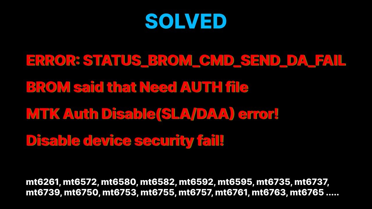 ✅ [SOLVED] ERROR: STATUS_BROM_CMD_SEND_DA_FAIL | BROM said that Need AUTH file | MTK auth fail
