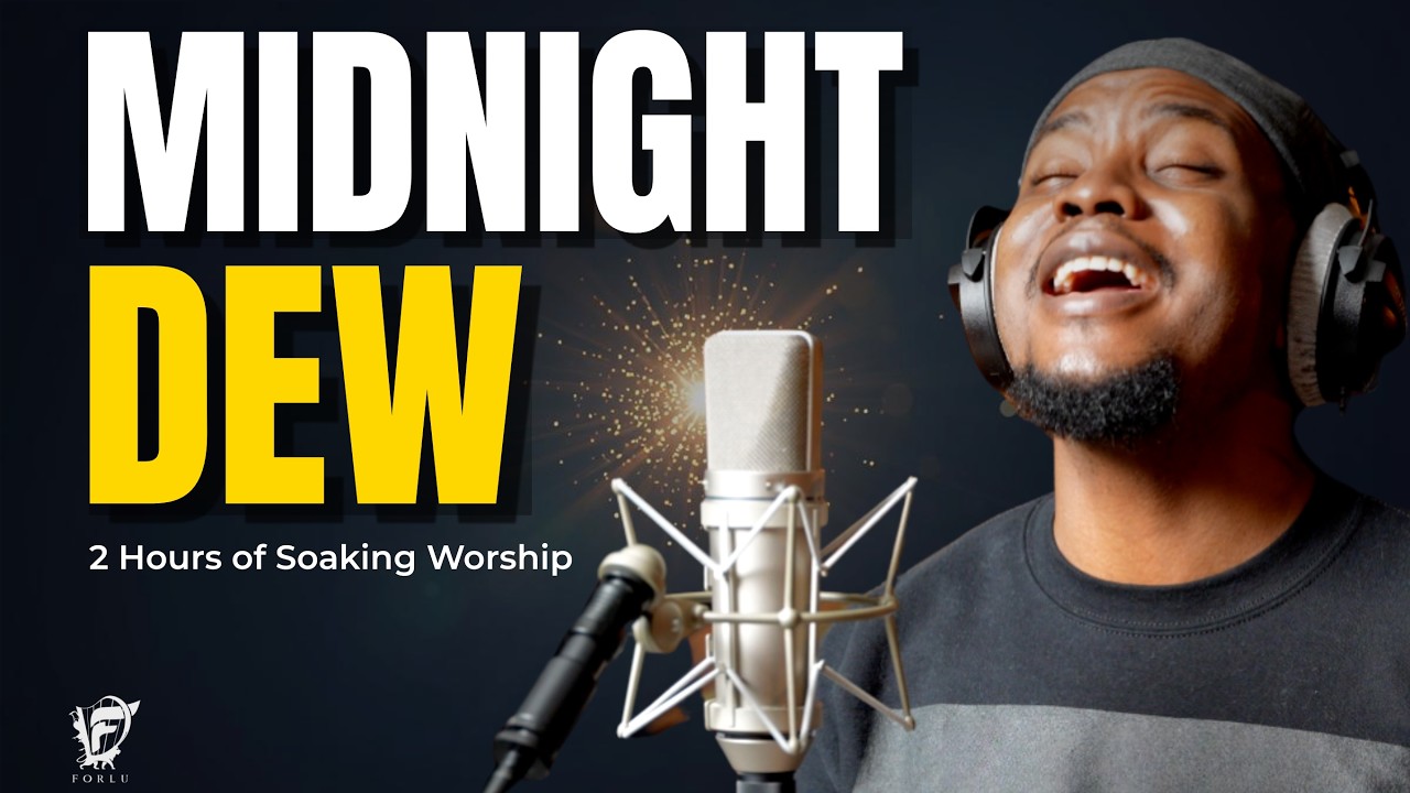 David Forlu - Midnight Dew | 2 Hours of Intimate Soaking Worship & Intercession