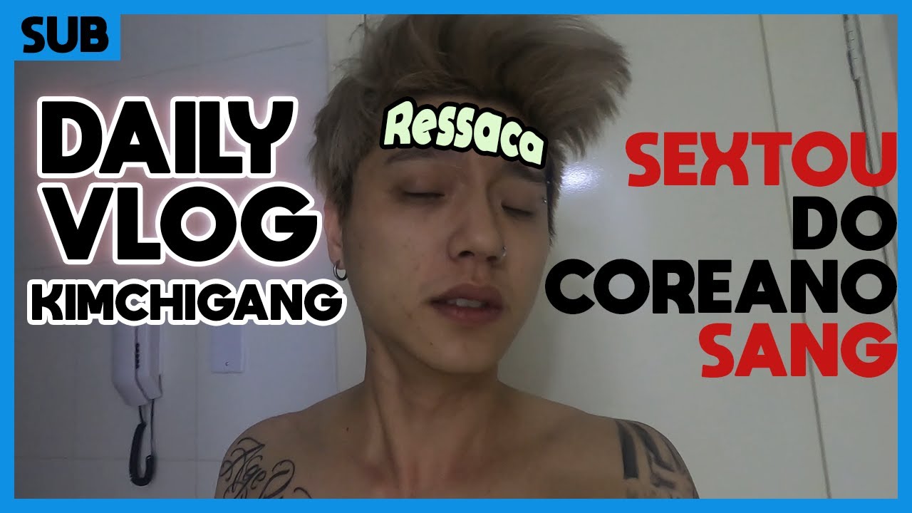 SEXTOU DE UM #COREANO BÊBADO - [Sang Daily Vlog] | Kimchi Gang