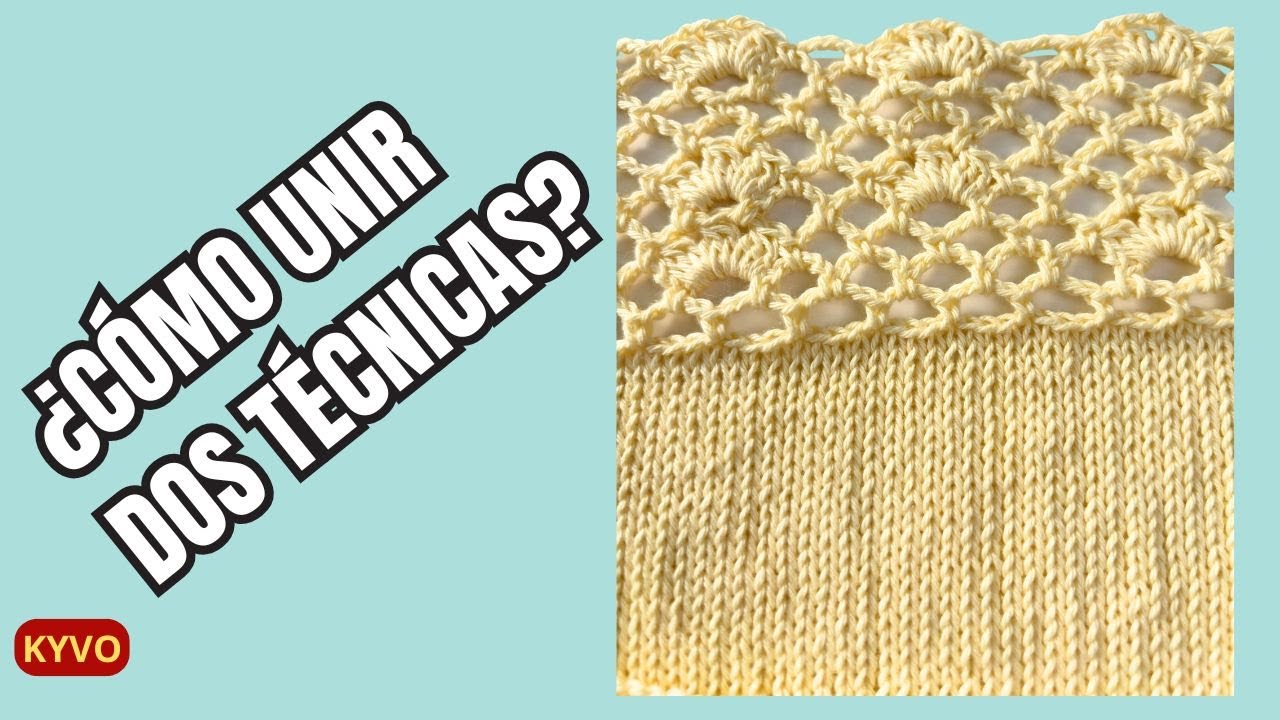🧶 Tutorial para unir dos técnicas: crochet y tricot (dos agujas / palillos) - fácil.