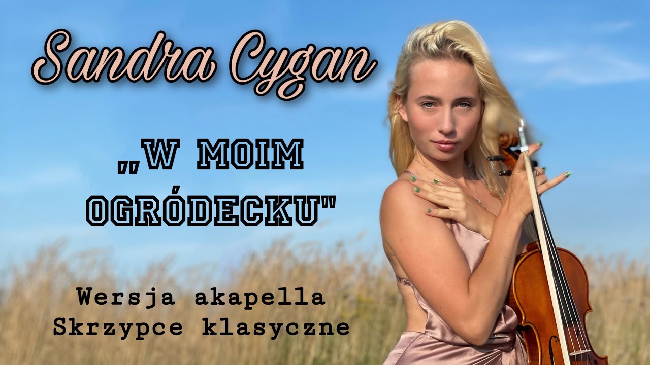 W moim Ogródecku - Wersja akapella na skrzypcach klasycznych - Sandra Cygan