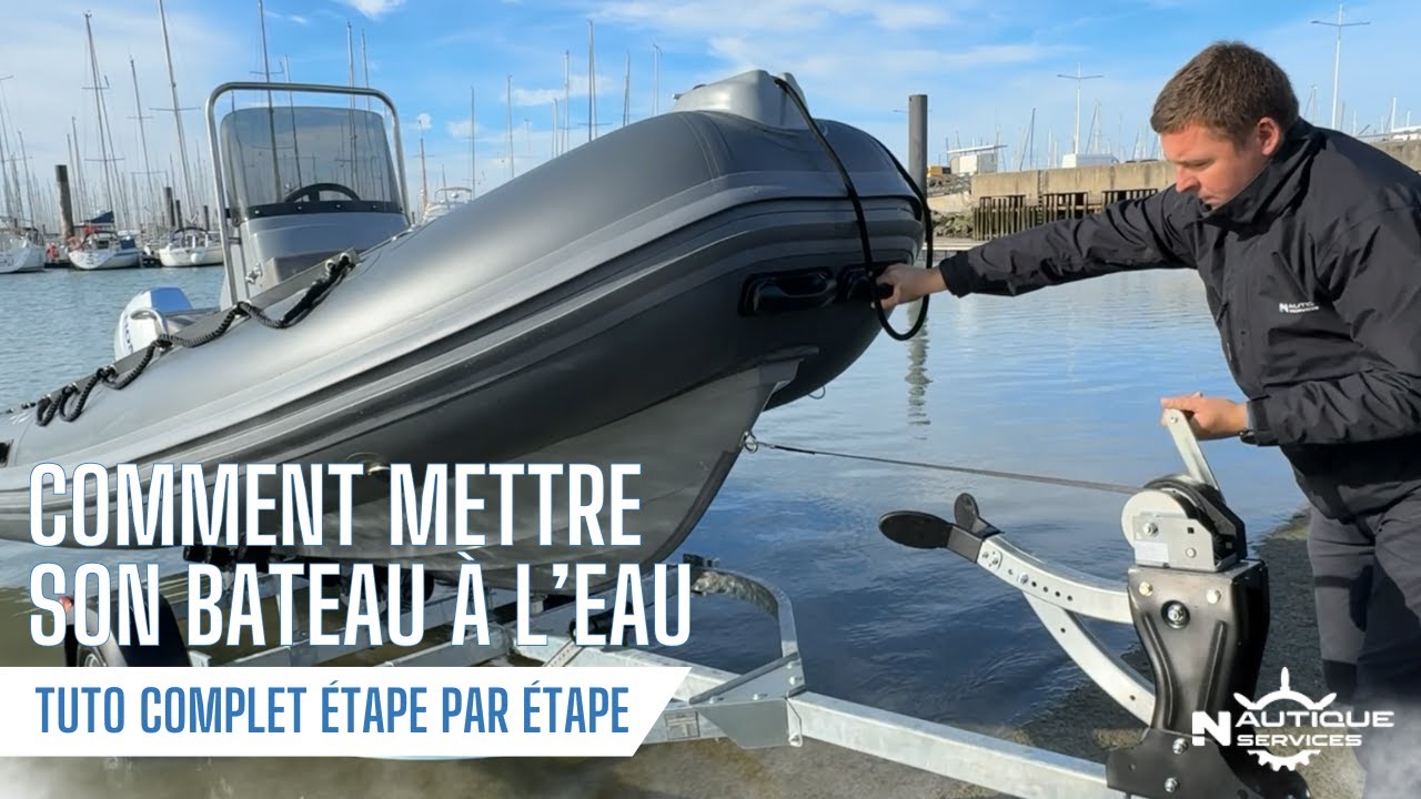 Comment mettre son bateau à l'eau en toute sécurité : Tuto pratique étape par étape !