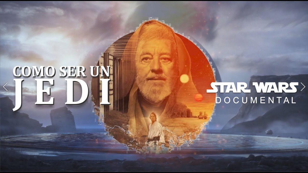Documental ¿QUIERES SER JEDI? Conoce los Secretos para encontrar la SABIDURIA