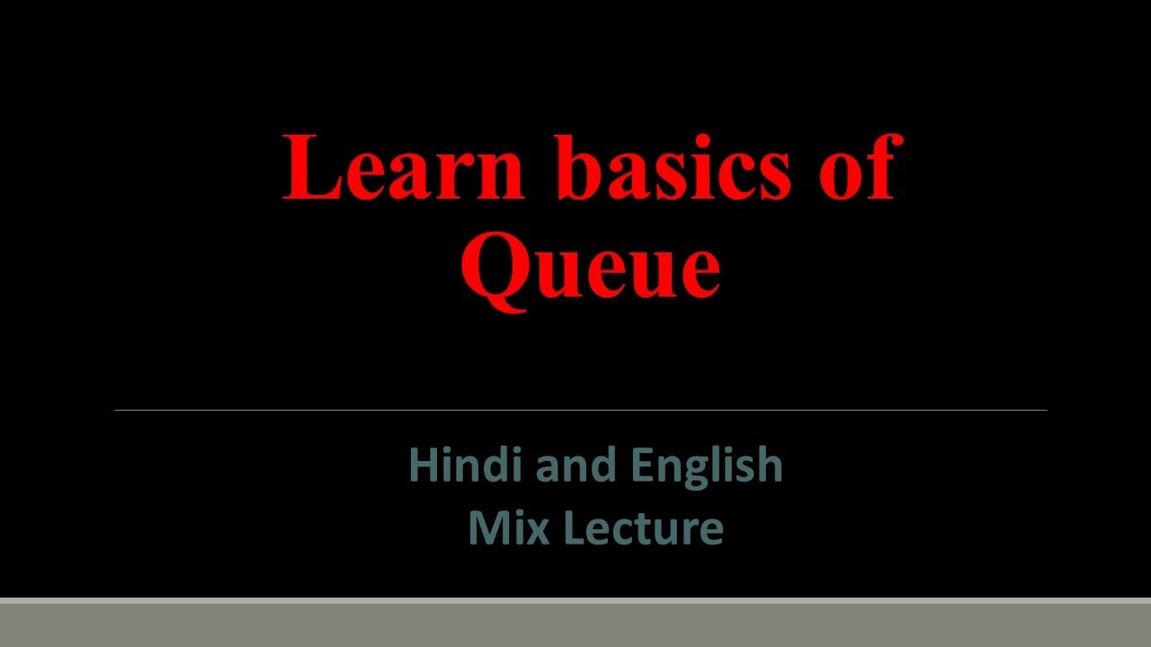 Basics of Queue