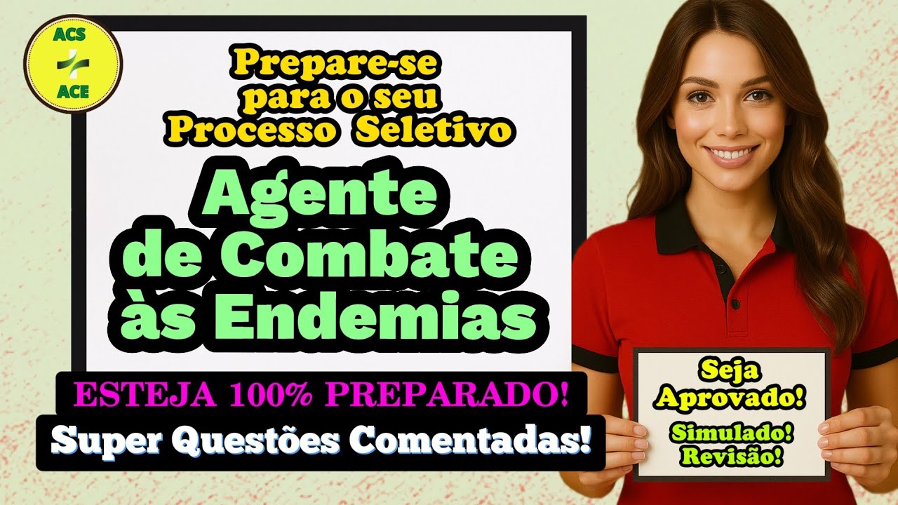 ACE - Agente de Combate às Endemias - Simulado, Revisão e Dicas - Questões Comentadas - 2025