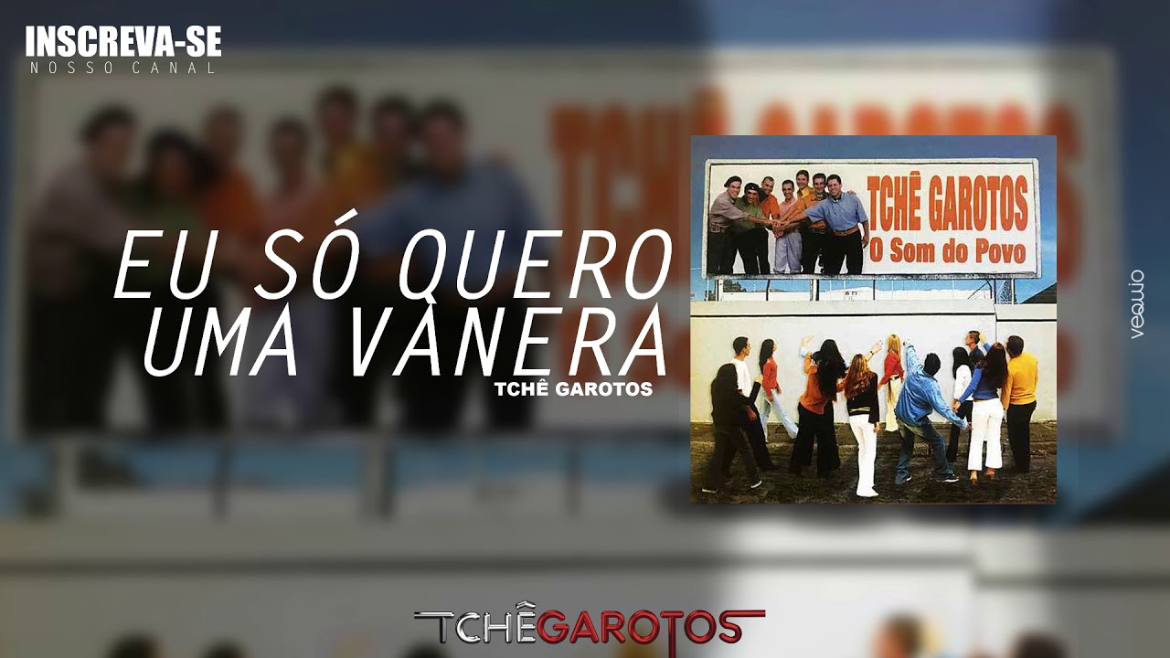 EU SÓ QUERO UMA VANERA (O Som Do Povo) - Tchê Garotos