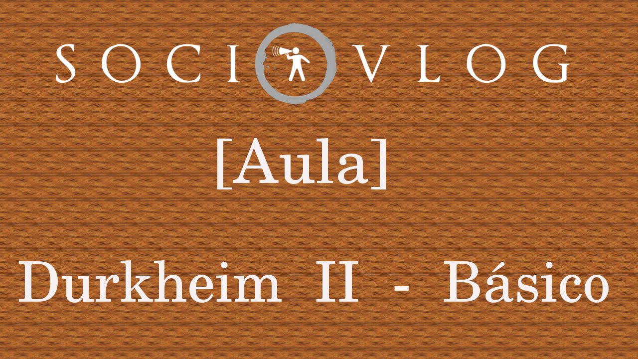 [AULA] Durkheim II - O Suicídio e as Formas Elementares de Vida Religiosa