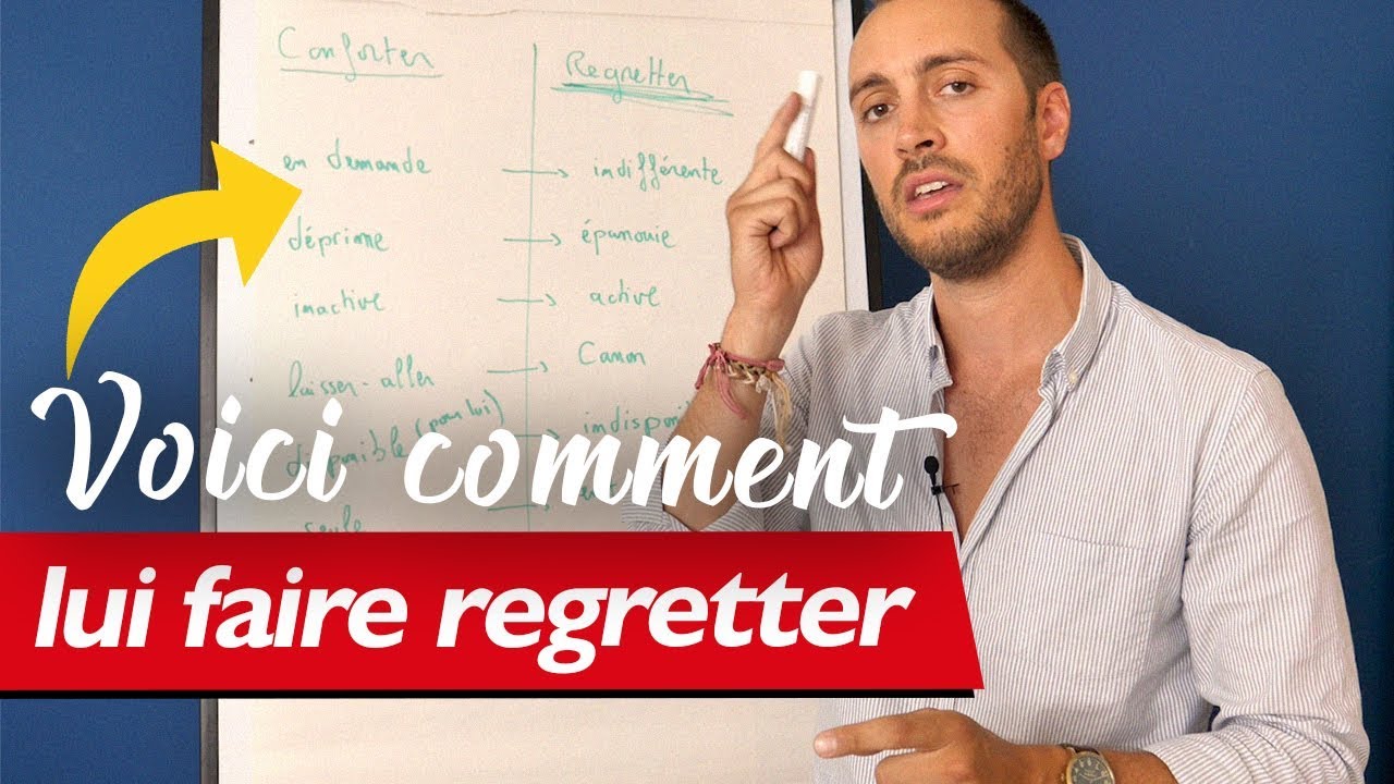 COMMENT LUI FAIRE REGRETTER LA RUPTURE ?