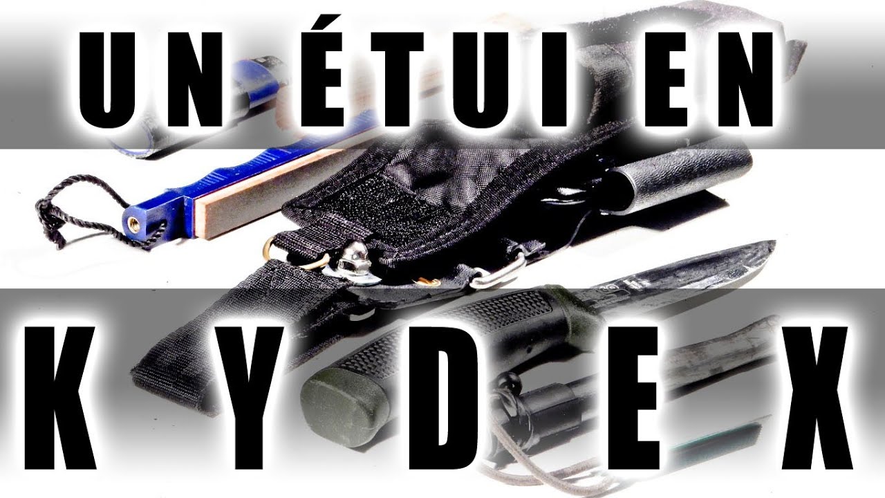 Le KYDEX o&ugrave;? &agrave; quel prix? Exemple d'&eacute;tui de couteau DIY
