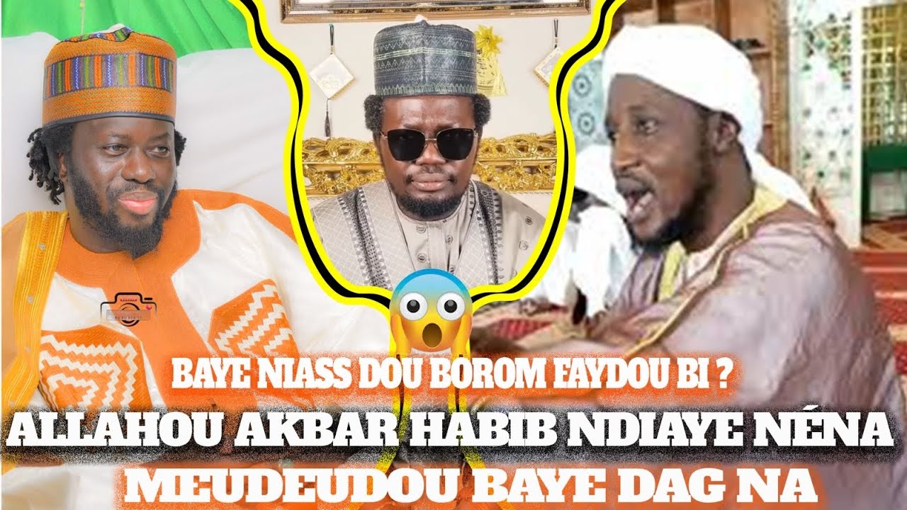 BAYE NIASS DOU BOROM FAYDOU BI 🤭 ? ALLAHOU AKBAR HABIBE NDIAYE NENA MEUDEUDOU BAYE DAG NA 😱😱😱