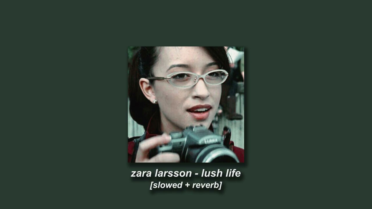 zara larsson - lush life [slowed + reverb]