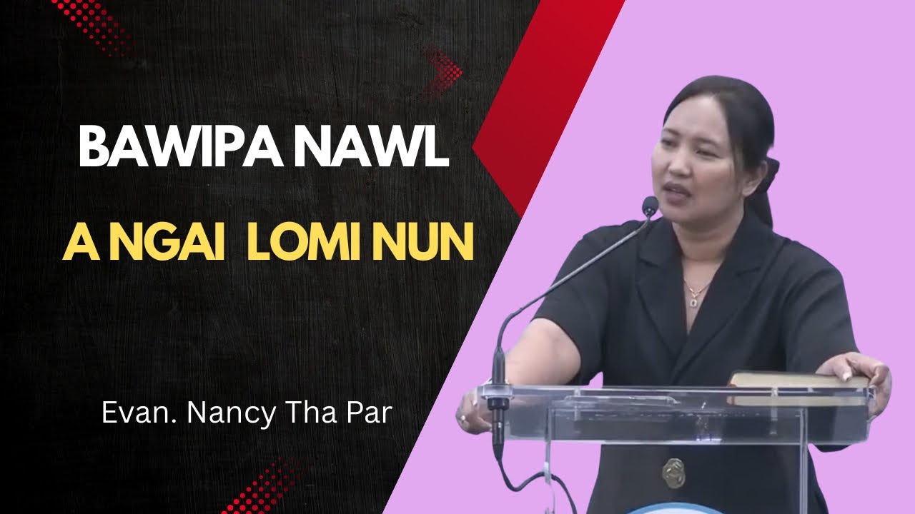Evan.Nancy Tha Par || BAWIPA NAWL A NGAI LOMI NUN ||