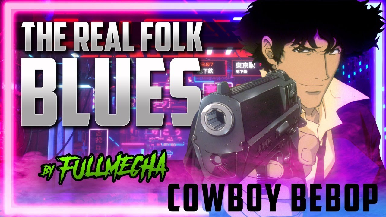 Cowboy Bebop - The Real Folk Blues (collab cover latino 