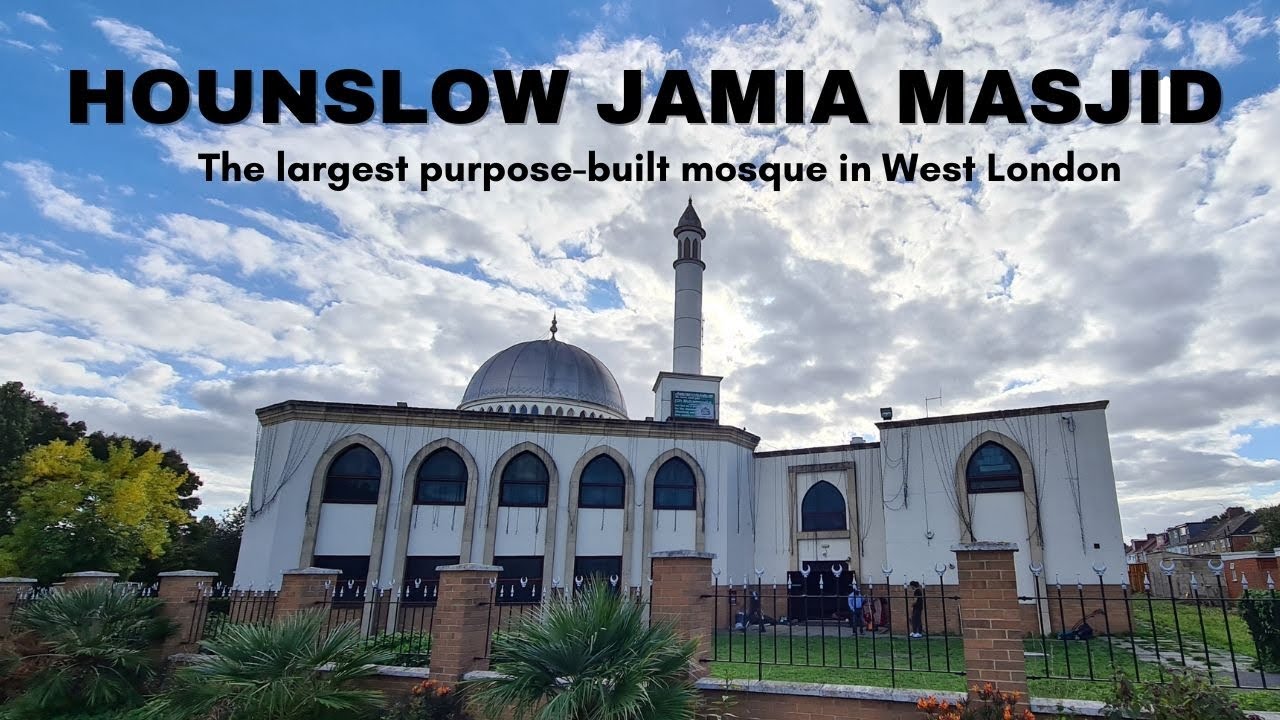 Introduction to Hounslow Jamia Masjid & Islamic Centre (Mosque in West London)
