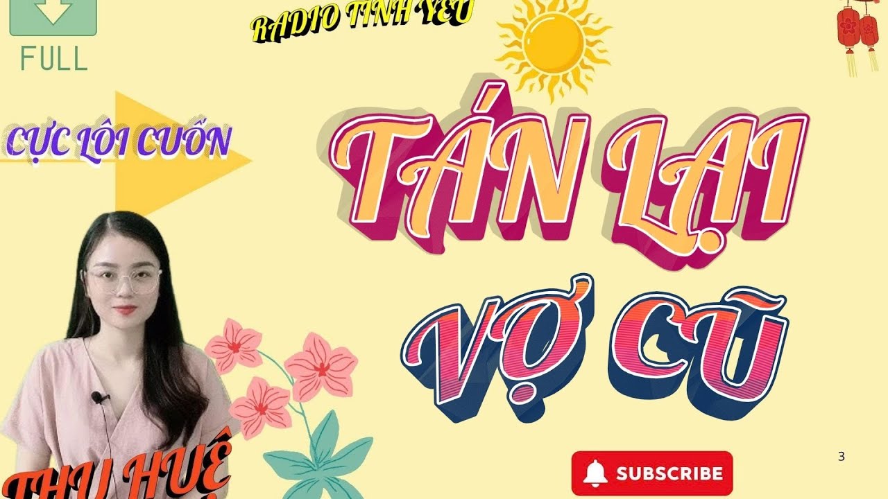 RADIO TÌNH YÊU : TÁN LẠI VỢ CŨ - FULL- NGHE THỬ 1 LẦN KHÔNG HỐI TIẾC