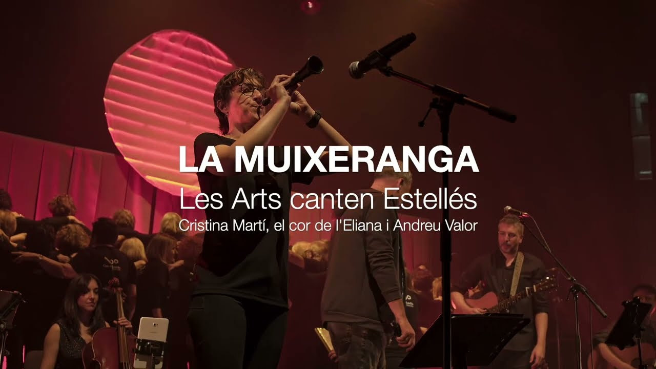 LA MUIXERANGA | Les Arts canten Estell&eacute;s | Andreu Valor