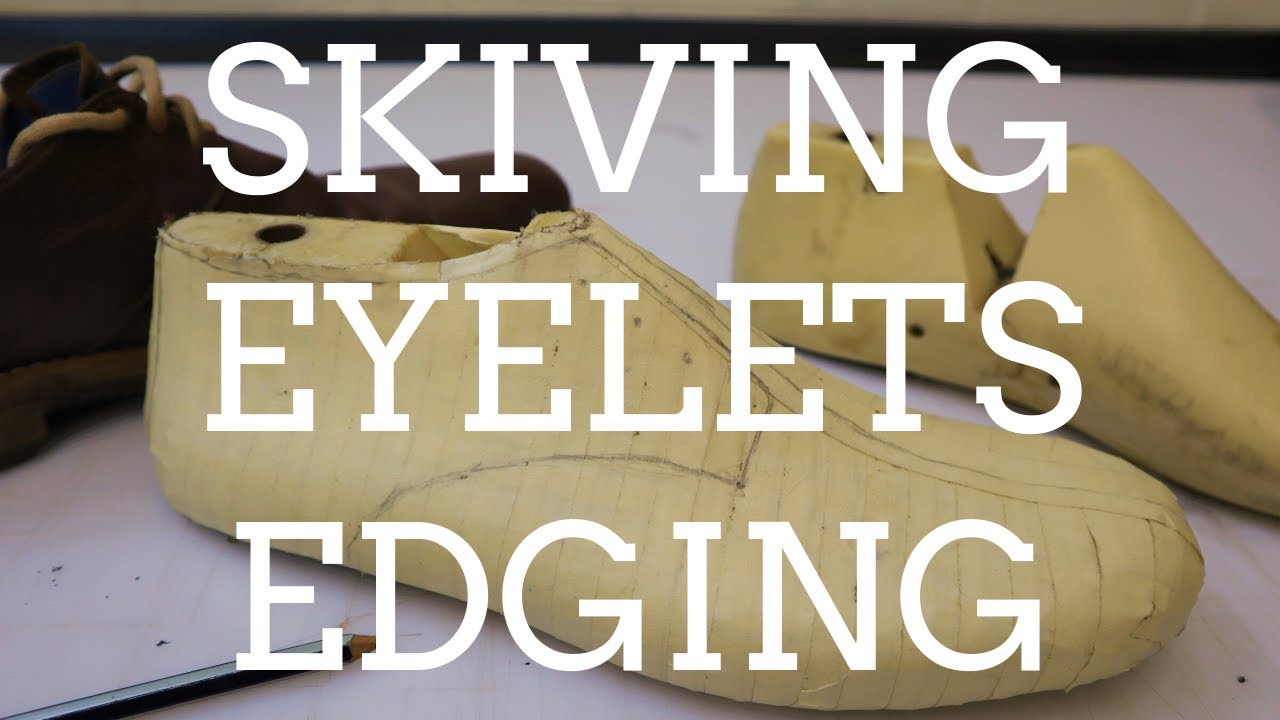 Shoemaking Lesson 7 - Skiving, Eyelets and Edge Finishing