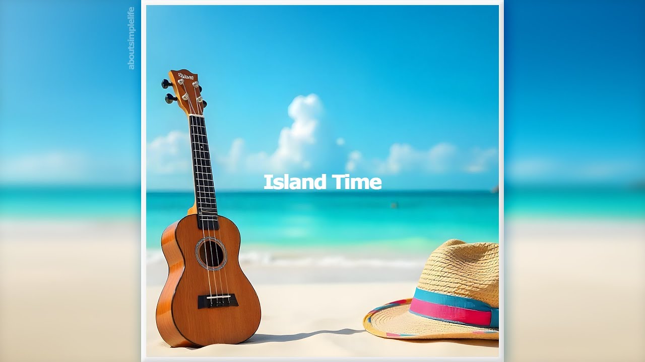 Island Time | aboutsimplelife - Happy Ukulele Song with Reggae Beat