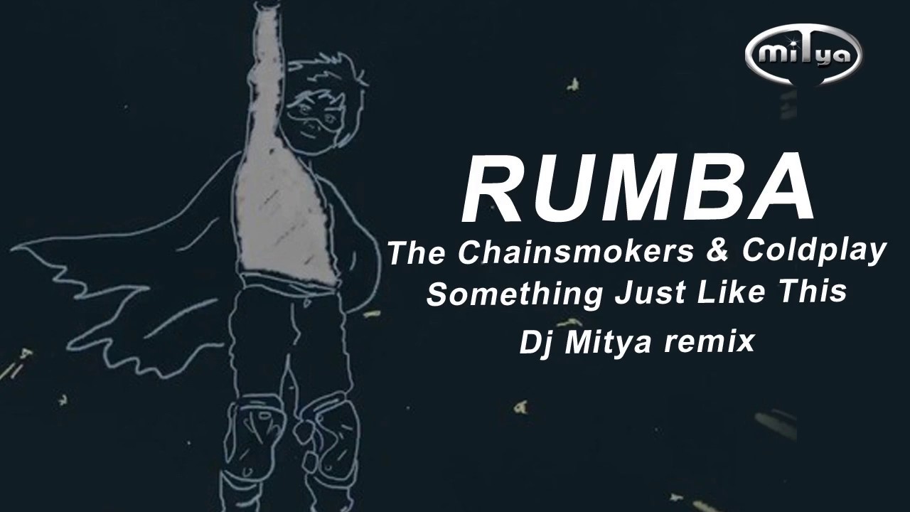 Rumba25 - The Chainsmokers - Something Just Like This (Dj Mitya remix)